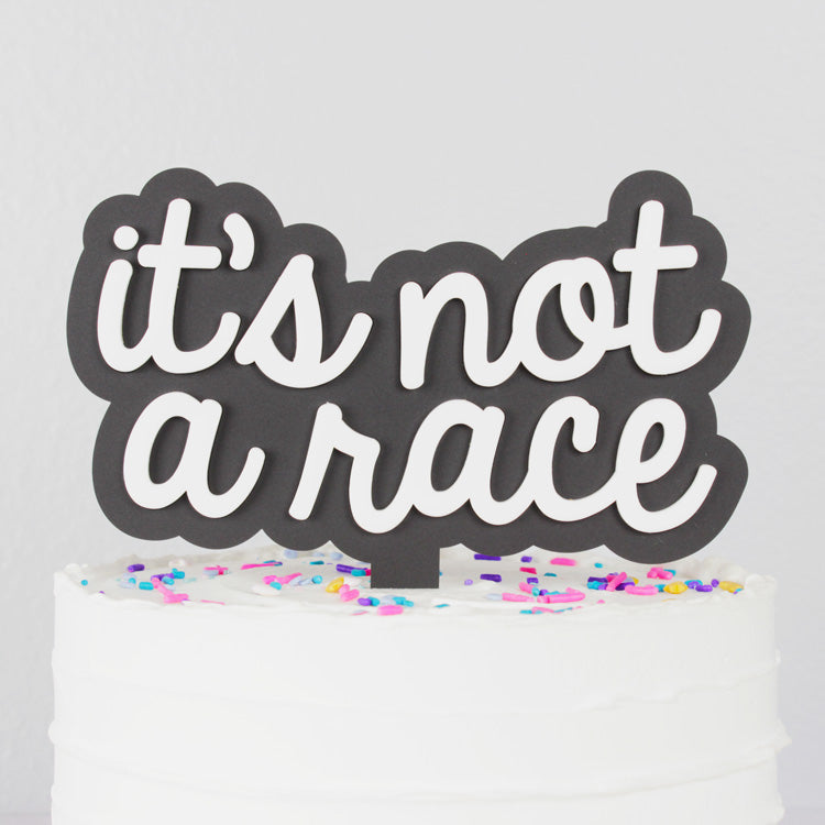 It's Not A Race
