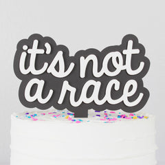 It's Not A Race