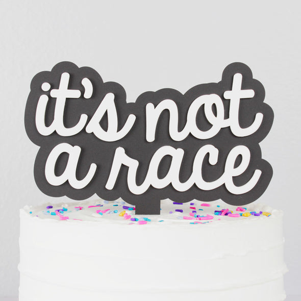It's Not A Race